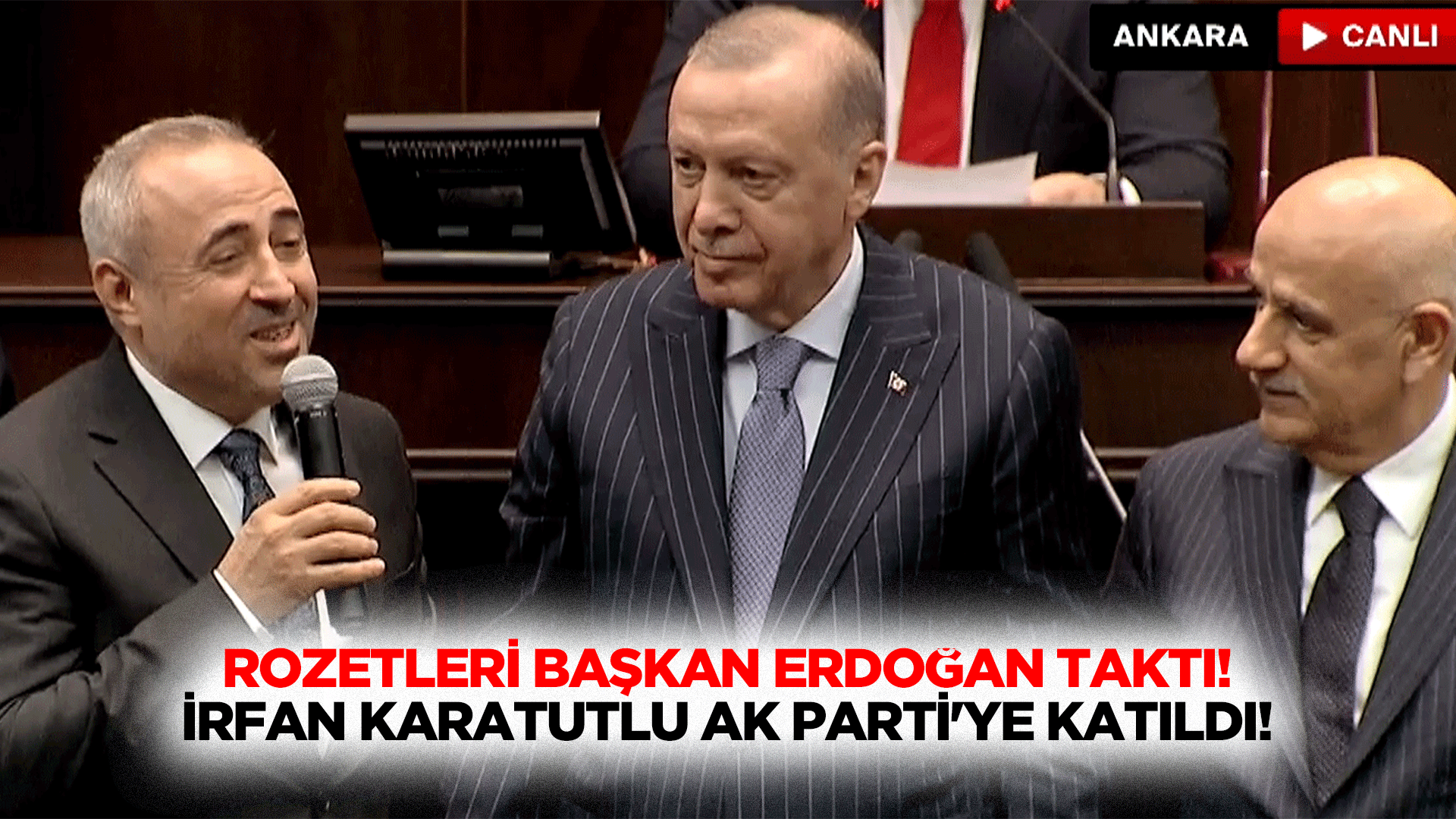 Rozetleri başkan Erdoğan taktı! İrfan Karatutlu Ak Parti'ye katıldı!