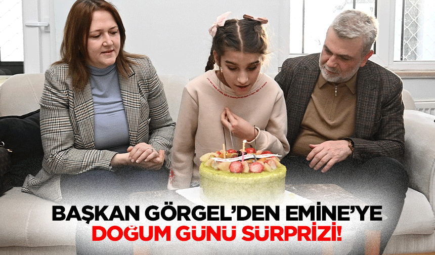 Başkan Görgel’den Emine’ye Doğum Günü Sürprizi