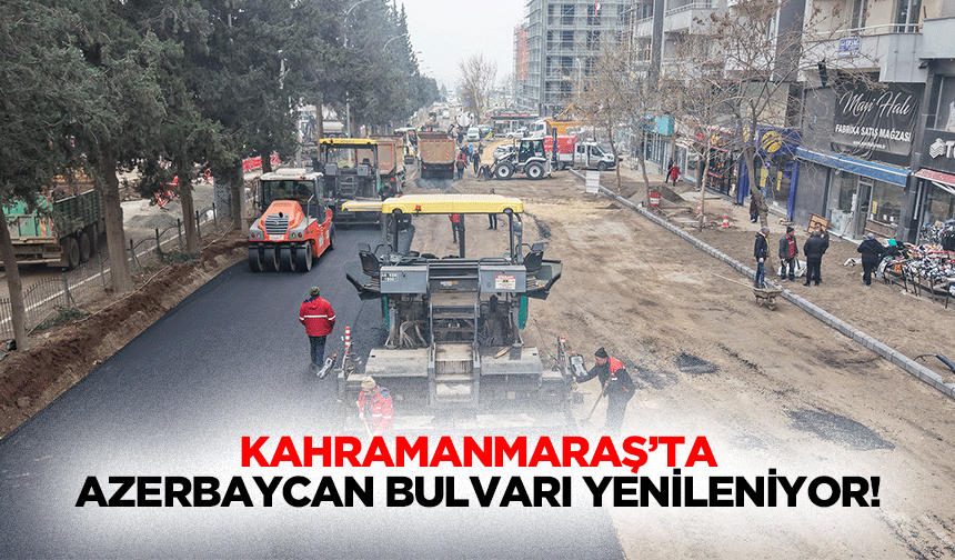Kahramanmaraş’ta Azerbaycan bulvarı yenileniyor!