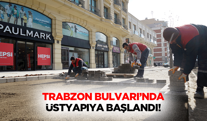Trabzon Bulvarı’nda üstyapıya başlandı!
