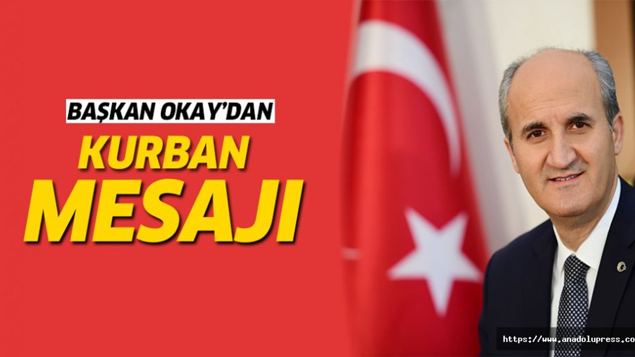 Başkan Okay'dan Kurban Bayramı mesajı