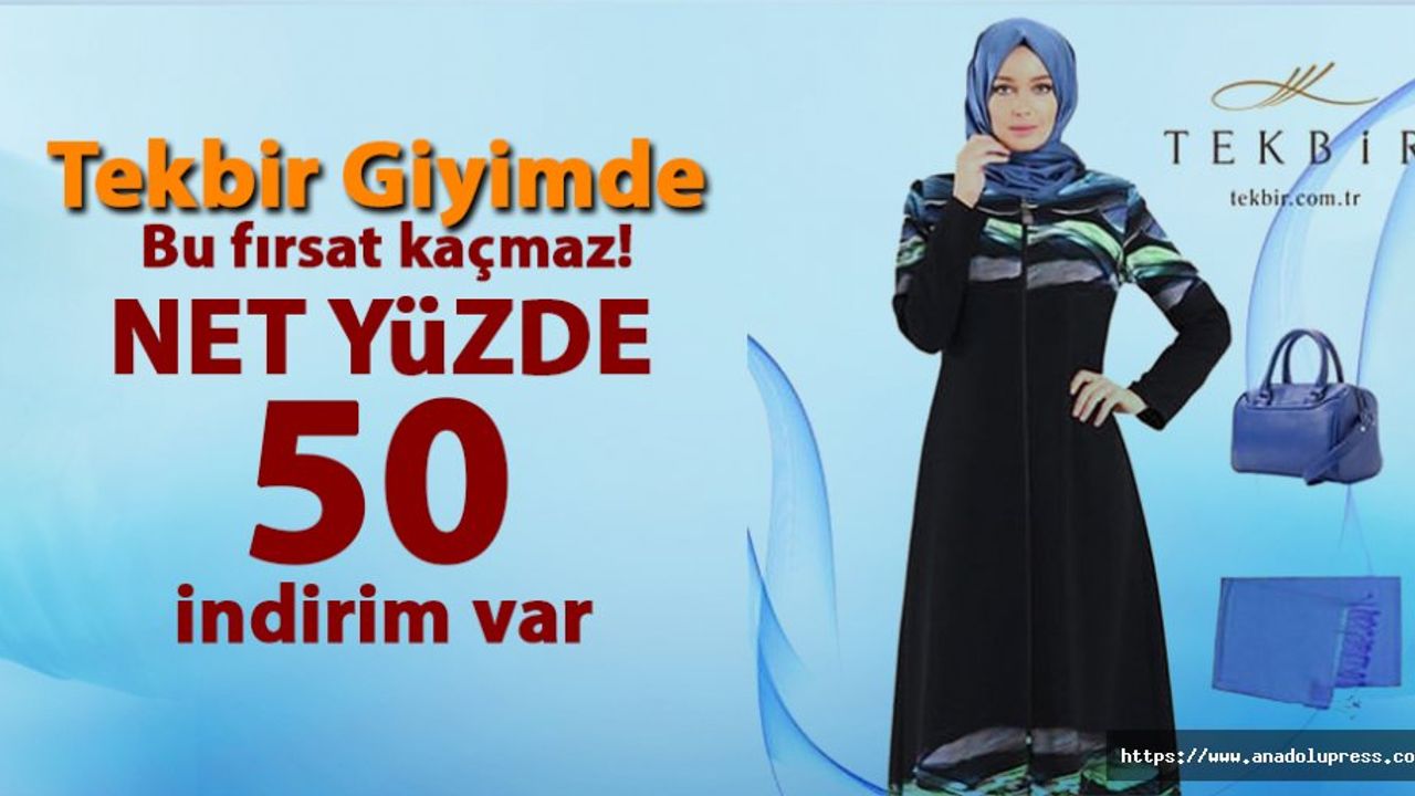 Tekbir giyimde net yüzde 50 indirim fırsatı!
