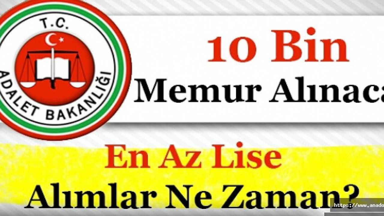 Adalet Bakanlığı En Az Lise 10 Bin (10.000) Memur Alımı Yapacak! Pozisyonlar Nelerdir?