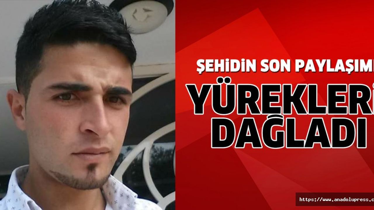 Şehit Fatih Güngör'ün Sosyal Medya paylaşımı yürekleri dağladı