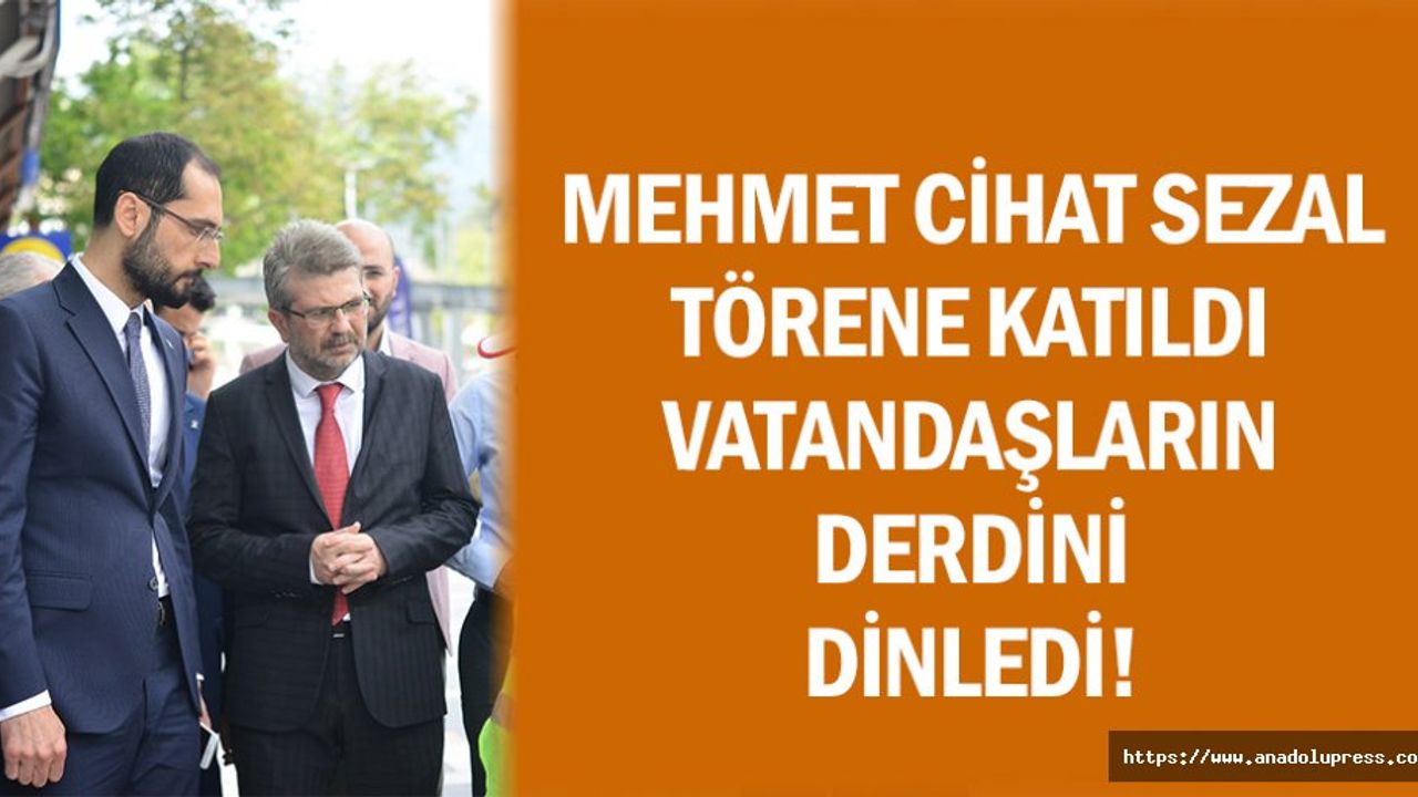 Mehmet Cihat Sezal törene katıldı!