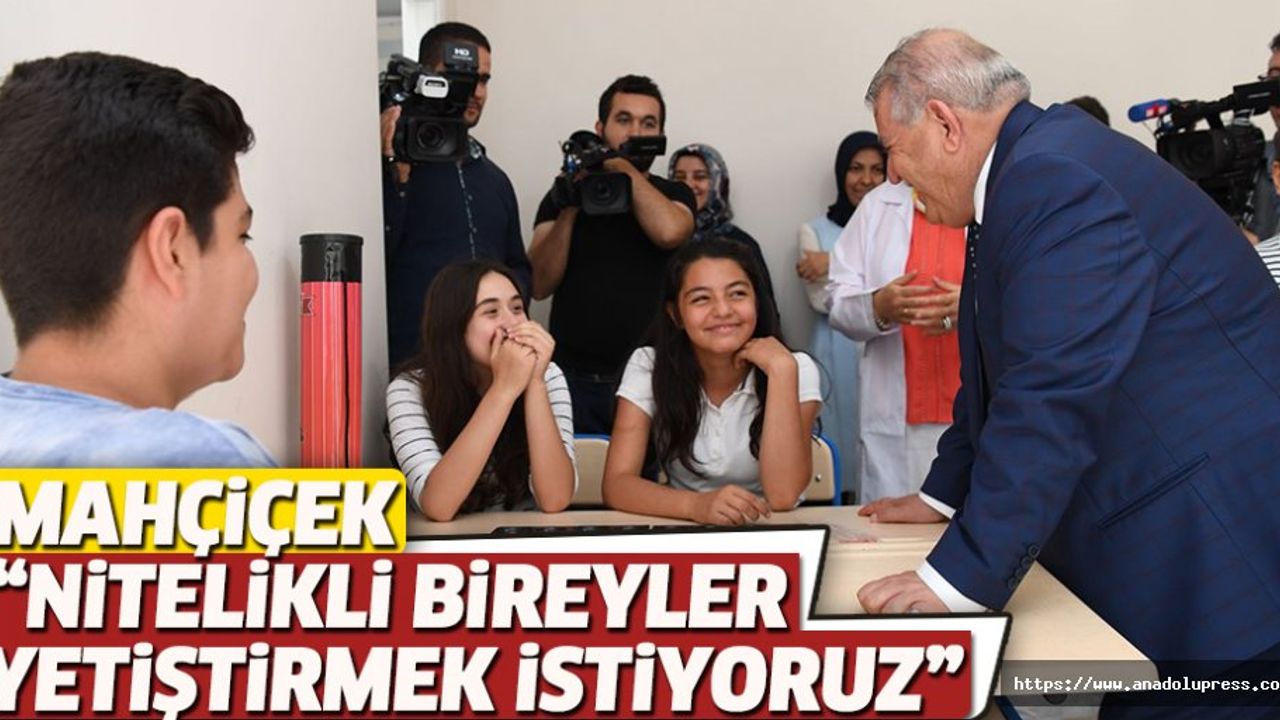 Başkan mahçiçek“nitelikli bireyler yetiştirmek istiyoruz”