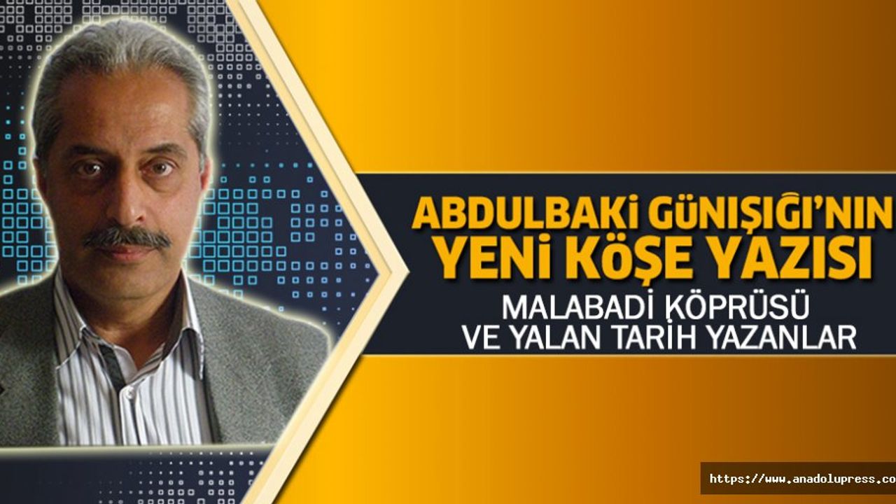 Malabadi Köprüsü Ve Yalan Tarih Yazanlar