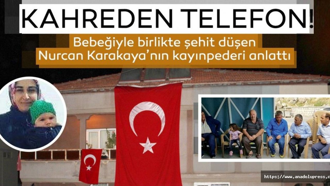10 aylık bebeği ile şehit olan Nurcan Karakaya'nın kayınpederi konuştu