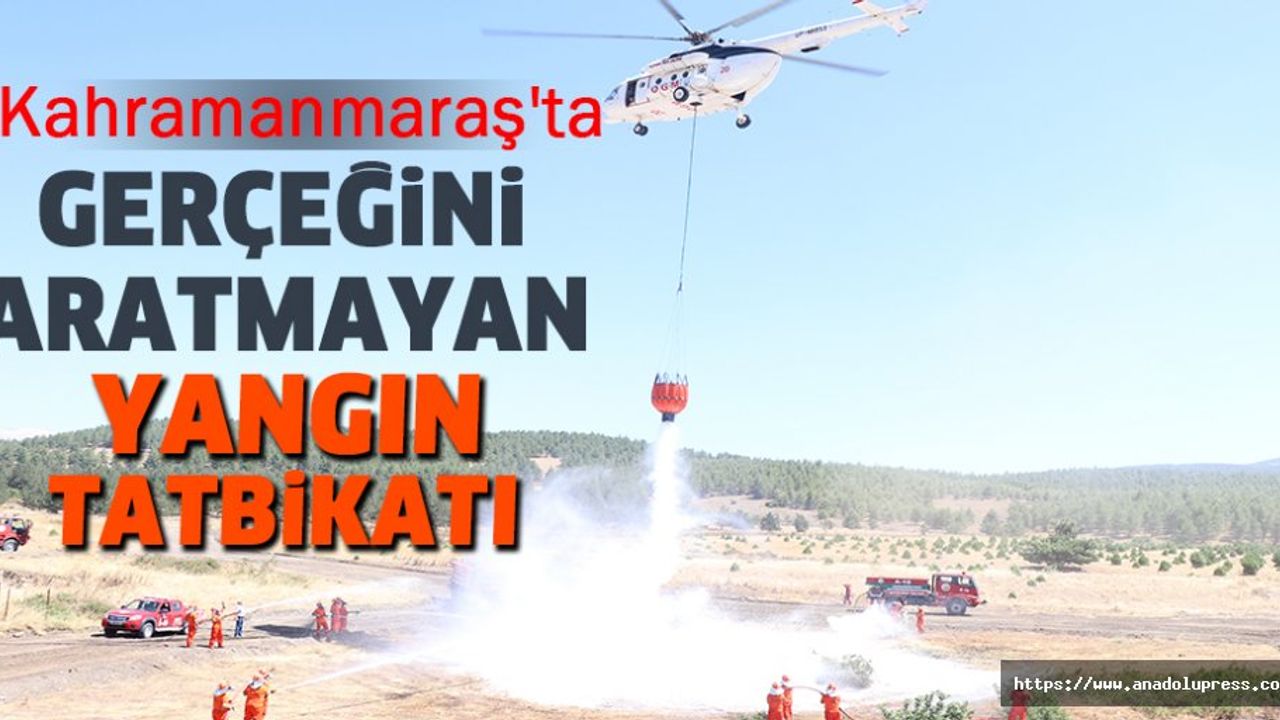 Kahramanmaraş'ta Gerçeğini Aratmayan Yangın Tatbikatı