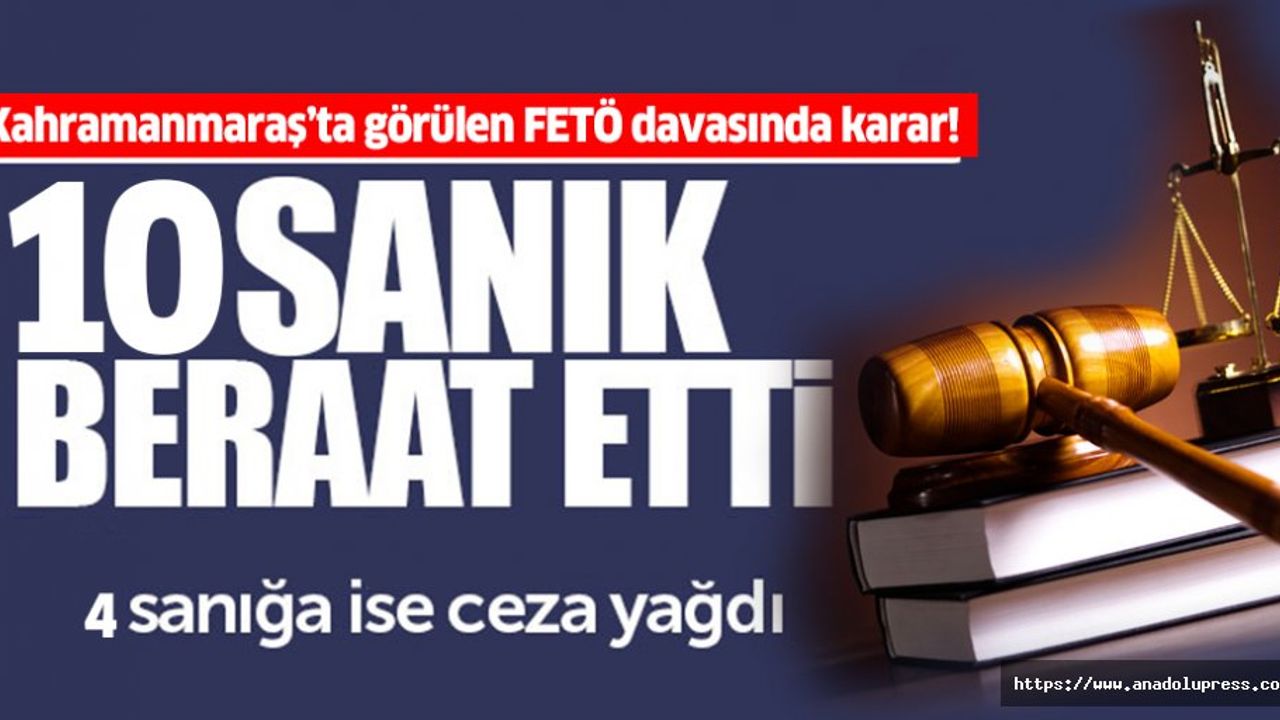 Kahramanmaraş’ta görülen FETÖ davasında karar!