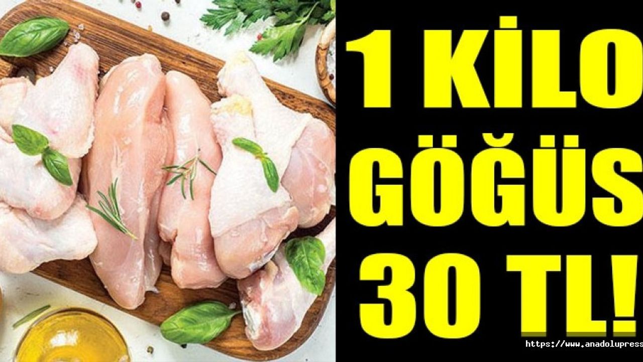 1 kg tavuk göğsü 30 TL!