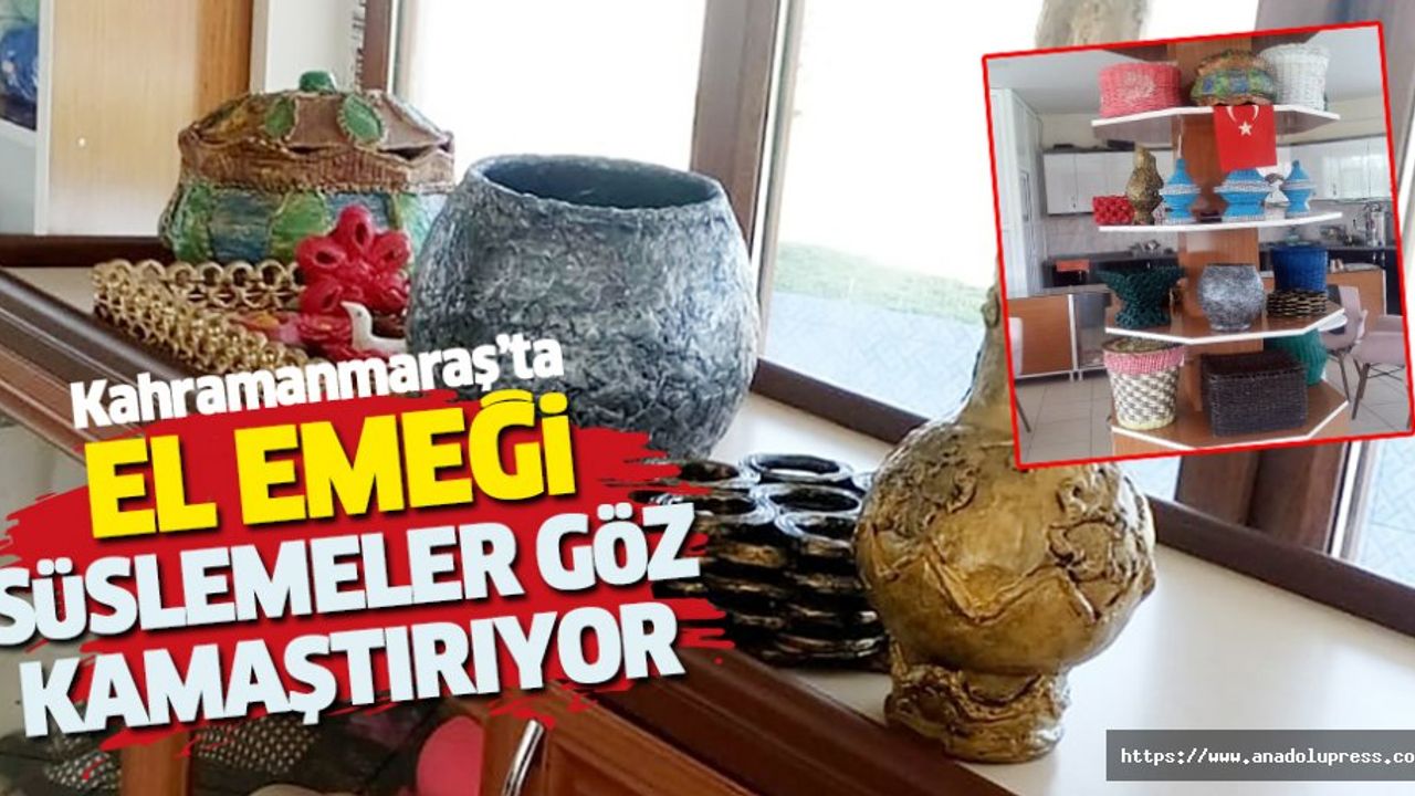 Kahramanmaraş’ta El Emeği  Süslemeler Göz Kamaştırıyor