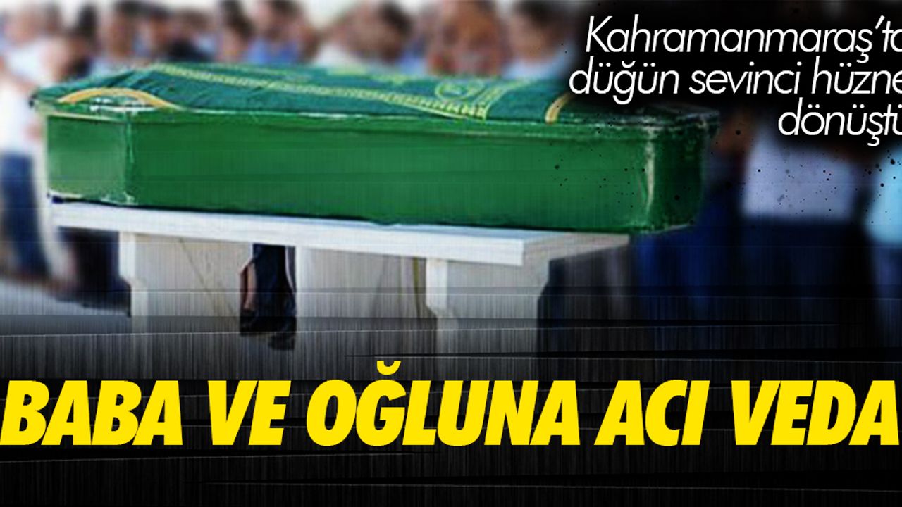 Düğün sevinci hüzne dönüştü! Baba ve oğluna acı veda 