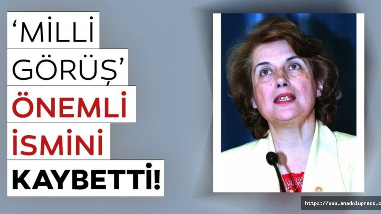 Milli Görüşün önemli isimlerinden Oya Akgönenç hayatını kaybetti