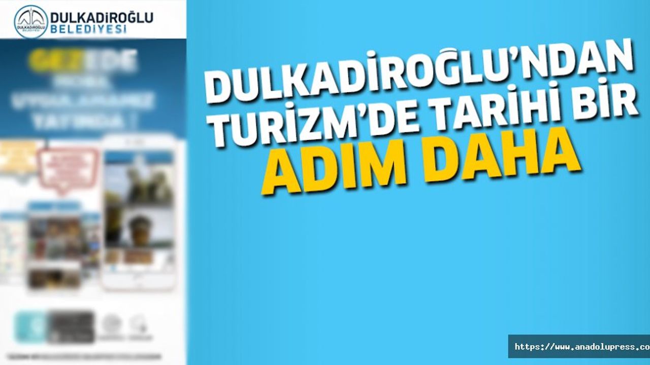 Dulkadiroğlu’ndan Turizm’de Tarihi Bir Adım Daha