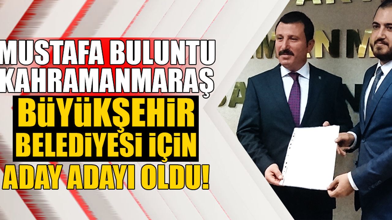 Mustafa Buluntu büyükşehir için aday adayı oldu!