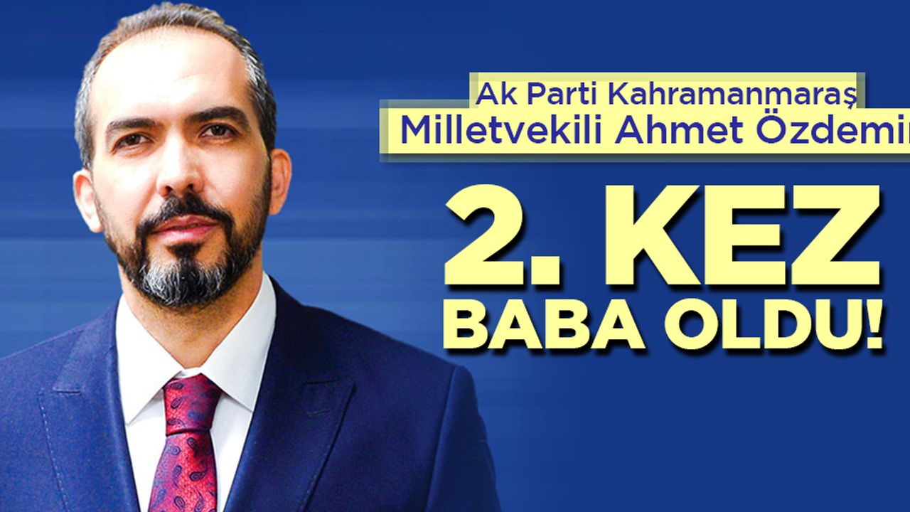 Milletvekili Özdemir 2. kez baba oldu!