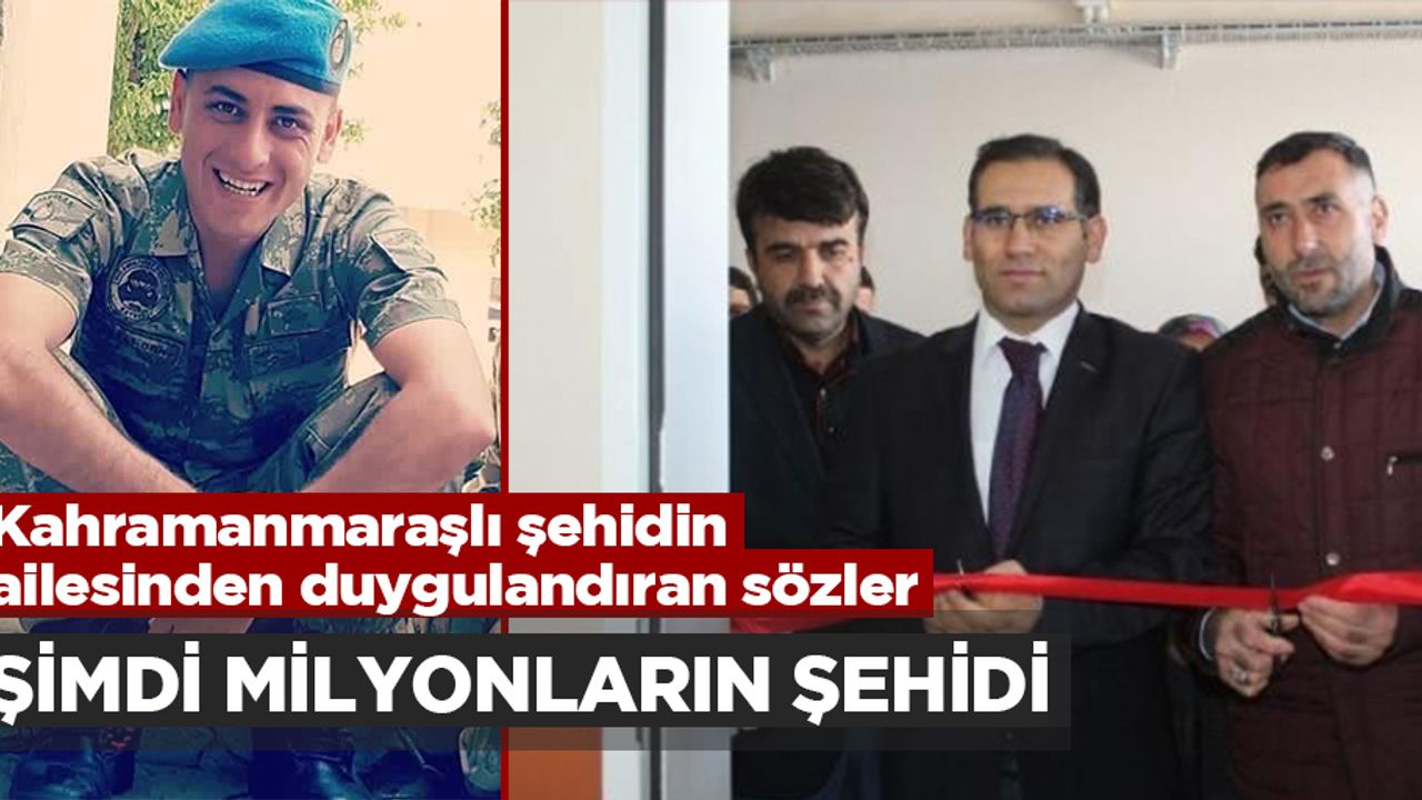 Yaşarken bizim evladımızdı, şimdi milyonların şehidi