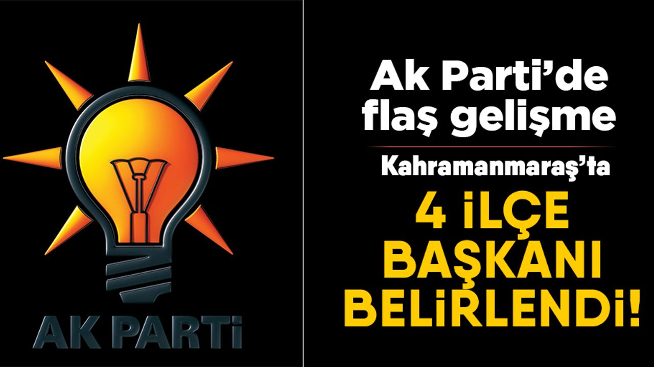 Ak Parti ilçe başkanları belli oldu!