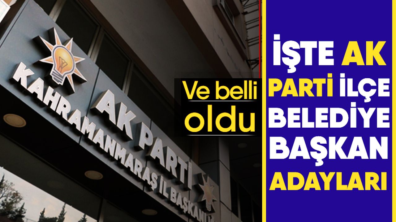 AK Parti ilçe belediye başkan adayları  belli oldu!