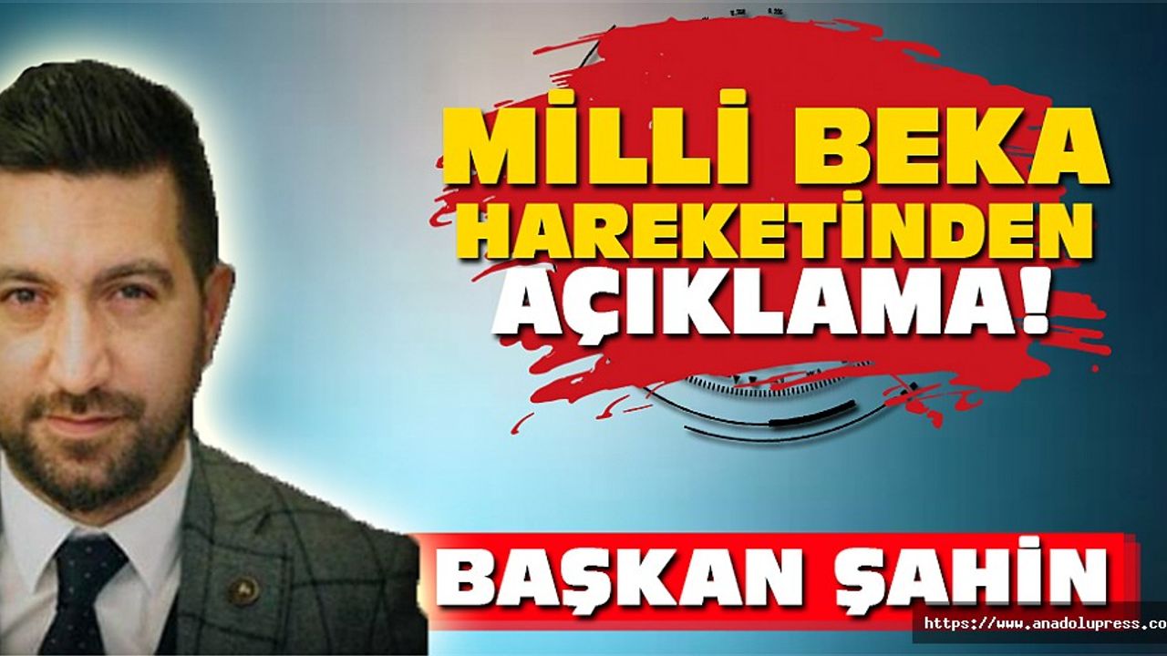 MiLLi Beka Hareketi Genel Başkanı Şahin Açıklamada bulundu!