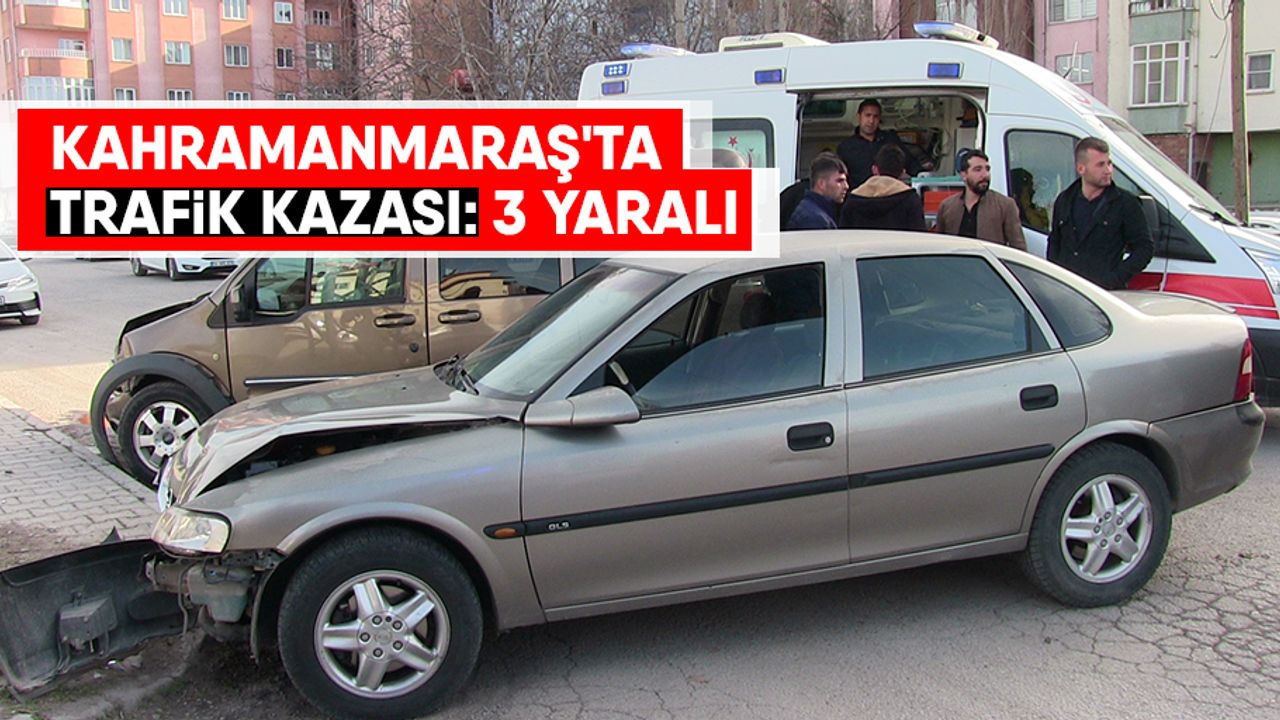 Kahramanmaraş'ta Trafik Kazası: 3 Yaralı