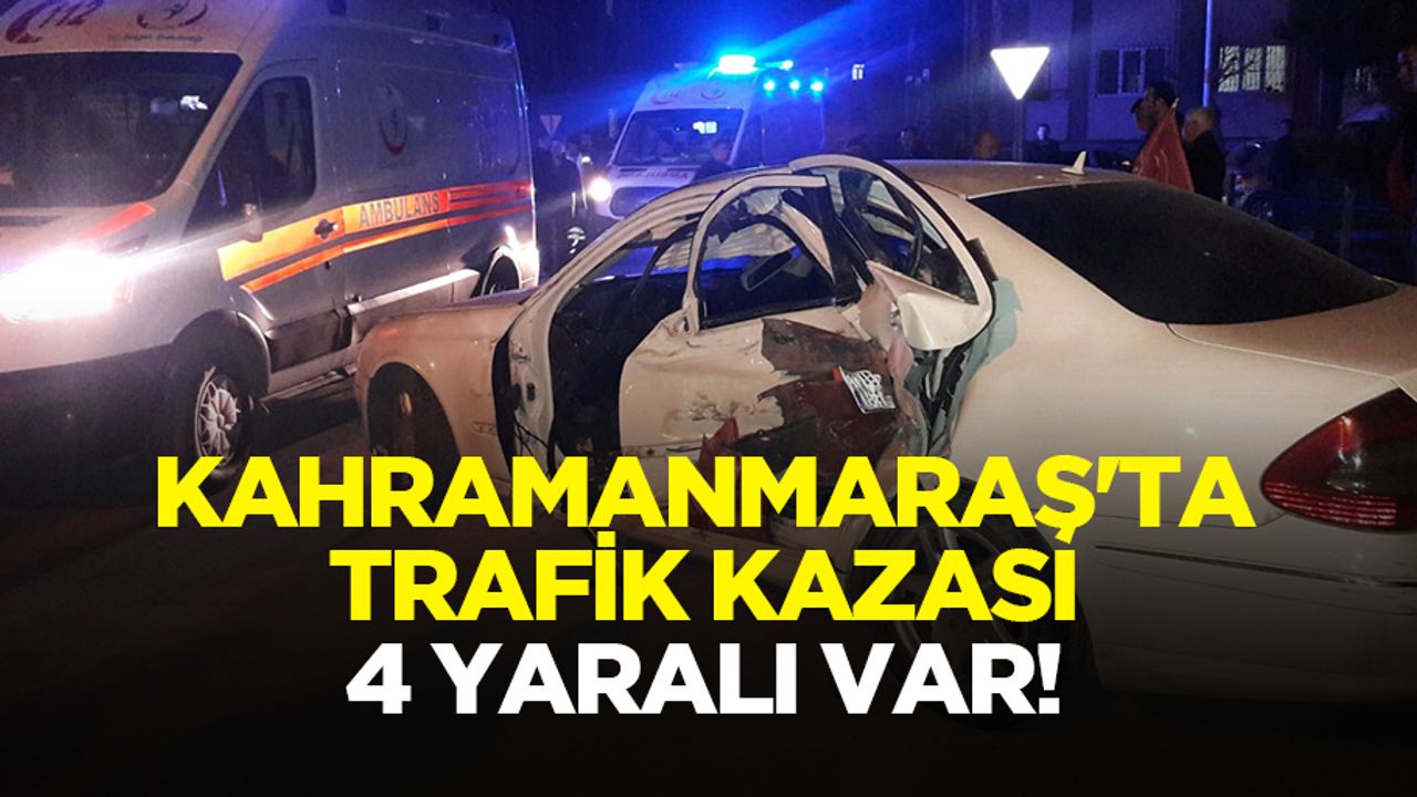 Kahramanmaraş'ta Trafik Kazası: 4 Yaralı