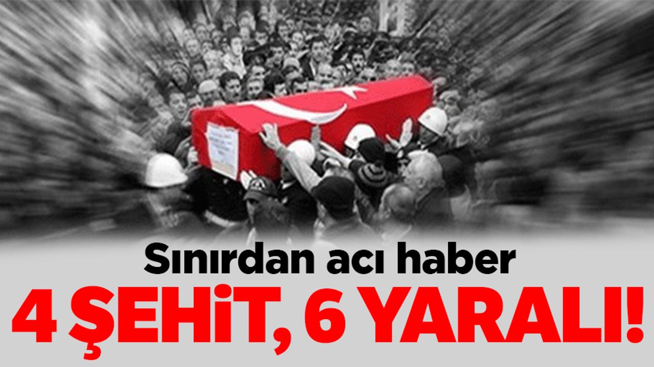  Hakkari'deki çatışmada, şehit sayısı 4'e çıktı, 6 asker yaralı
