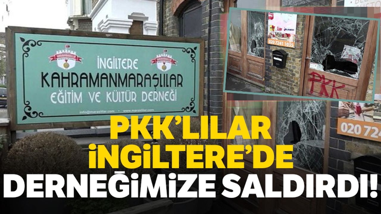 İngiltere'de PKK yandaşları Kahramanmaraşlılar derneğine saldırdı