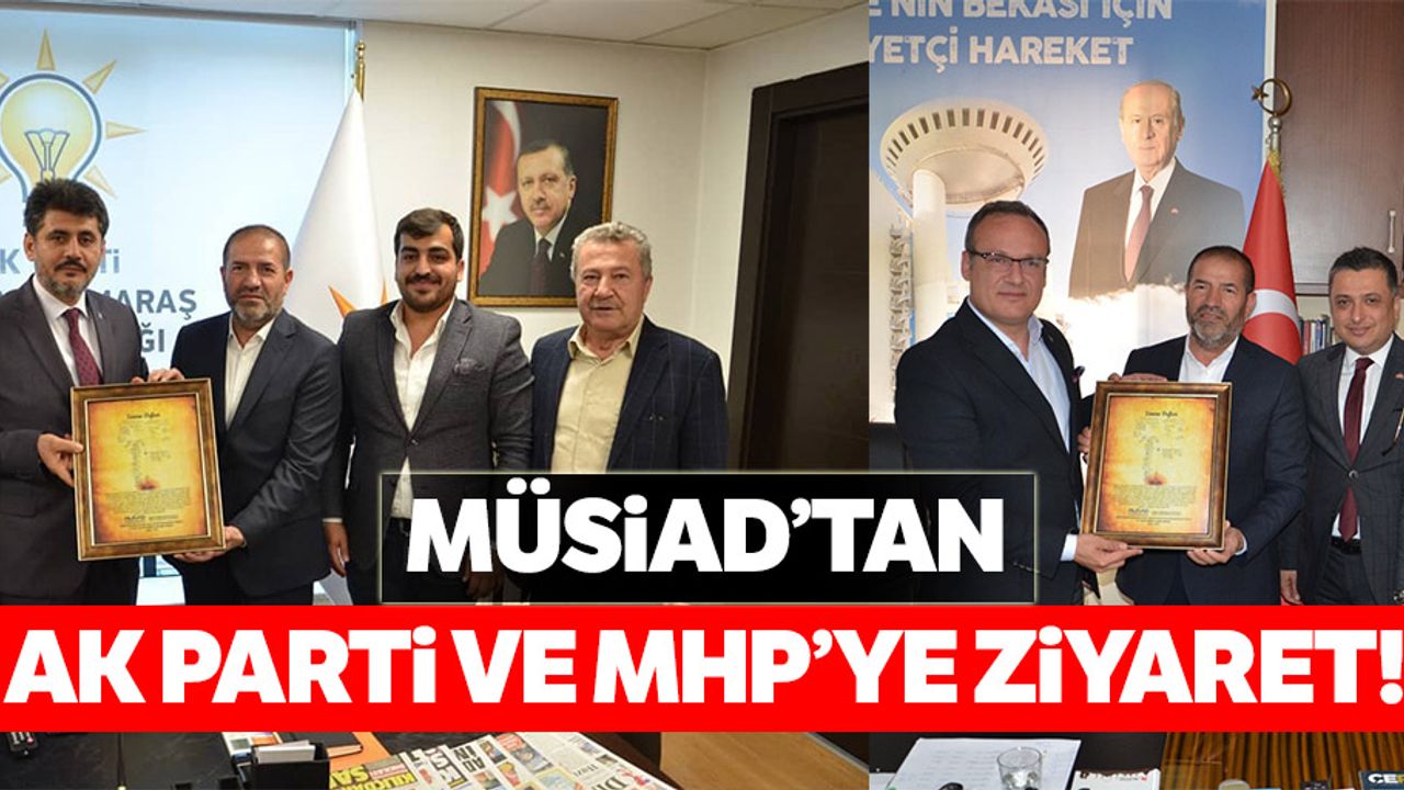 MÜSİAD’tan Ak Parti ve MHP’ye ziyaret!