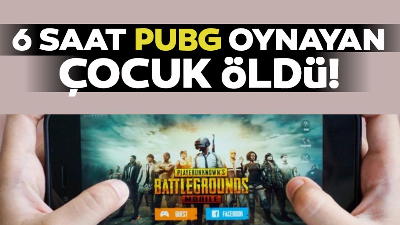 Altı saat PUBG oynayan çocuk öldü