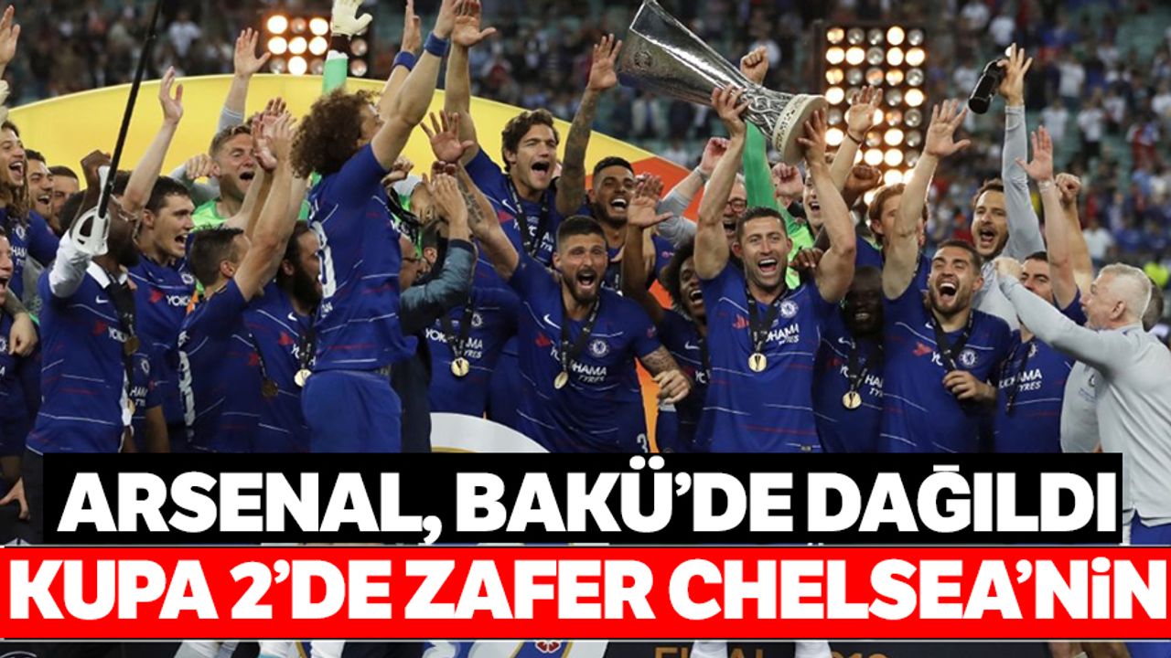 Arsenal dağıldı, UEFA Avrupa Ligi'nde zafer Chelsea'nin
