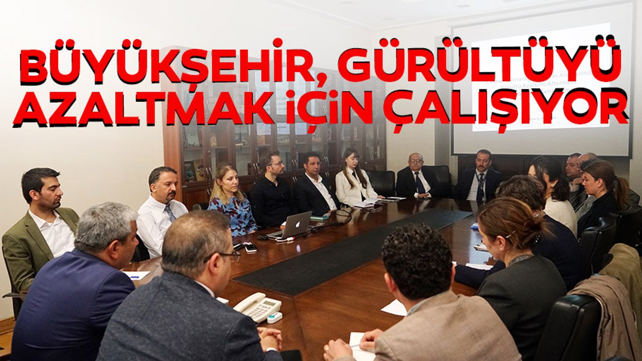 Büyükşehir, Gürültüyü Azaltmak İçin Çalışıyor