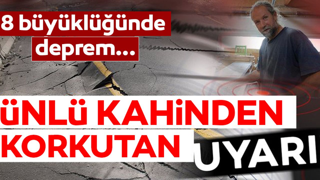 Deprem kahininden korkutan uyarı! 8 büyüklüğünde deprem...