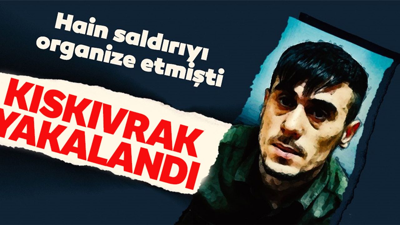 Hain saldırıyı organize etmişti! Kıskıvrak yakalandı