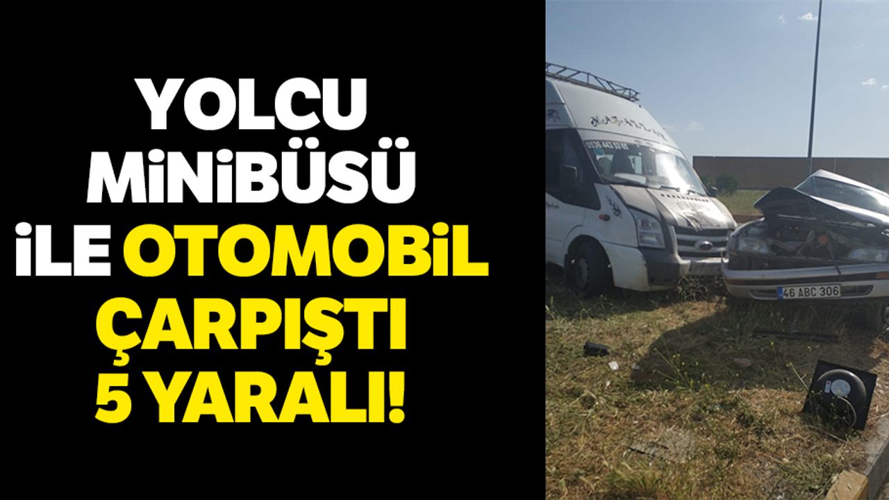 Yolcu minibüsü ile otomobil çarpıştı: 5 yaralı