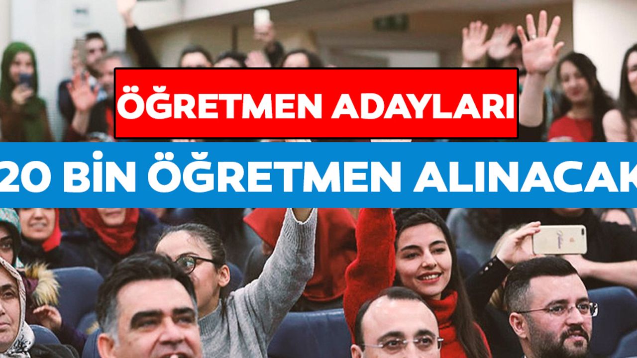  2019 yılı içinde 20 bin sözleşmeli öğretmen ataması yapılacak