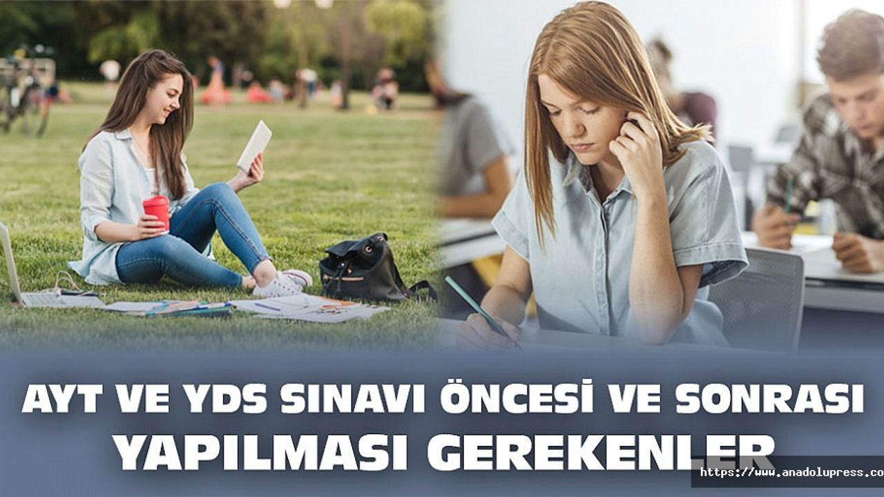 AYT Ve YDS Sınavı Öncesi Ve Sonrası Yapılması Gerekenler