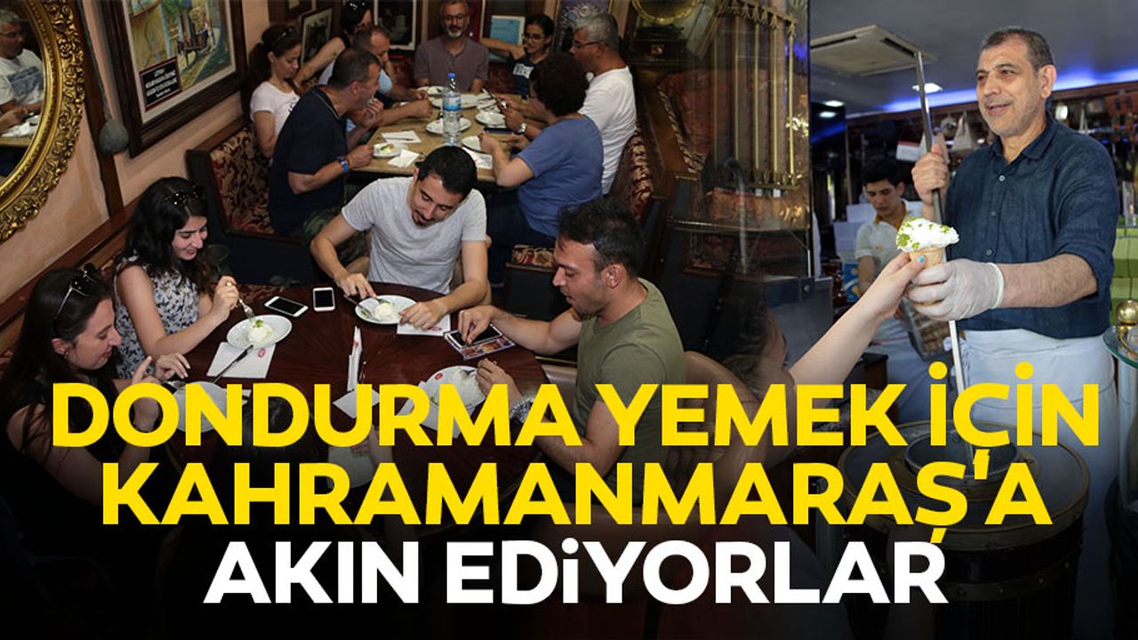 Dondurma yemek için Kahramanmaraş'a akın ediyorlar