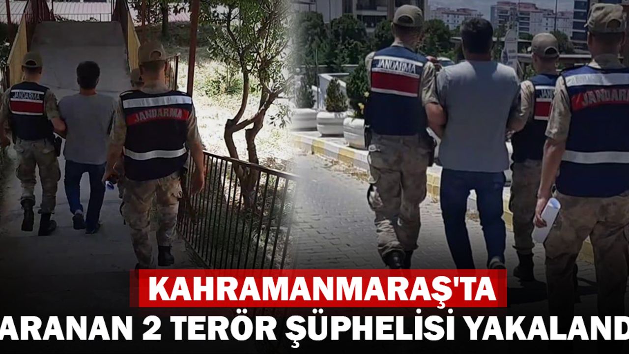 Kahramanmaraş'ta Aranan 2 Terör Şüphelisi Yakalandı