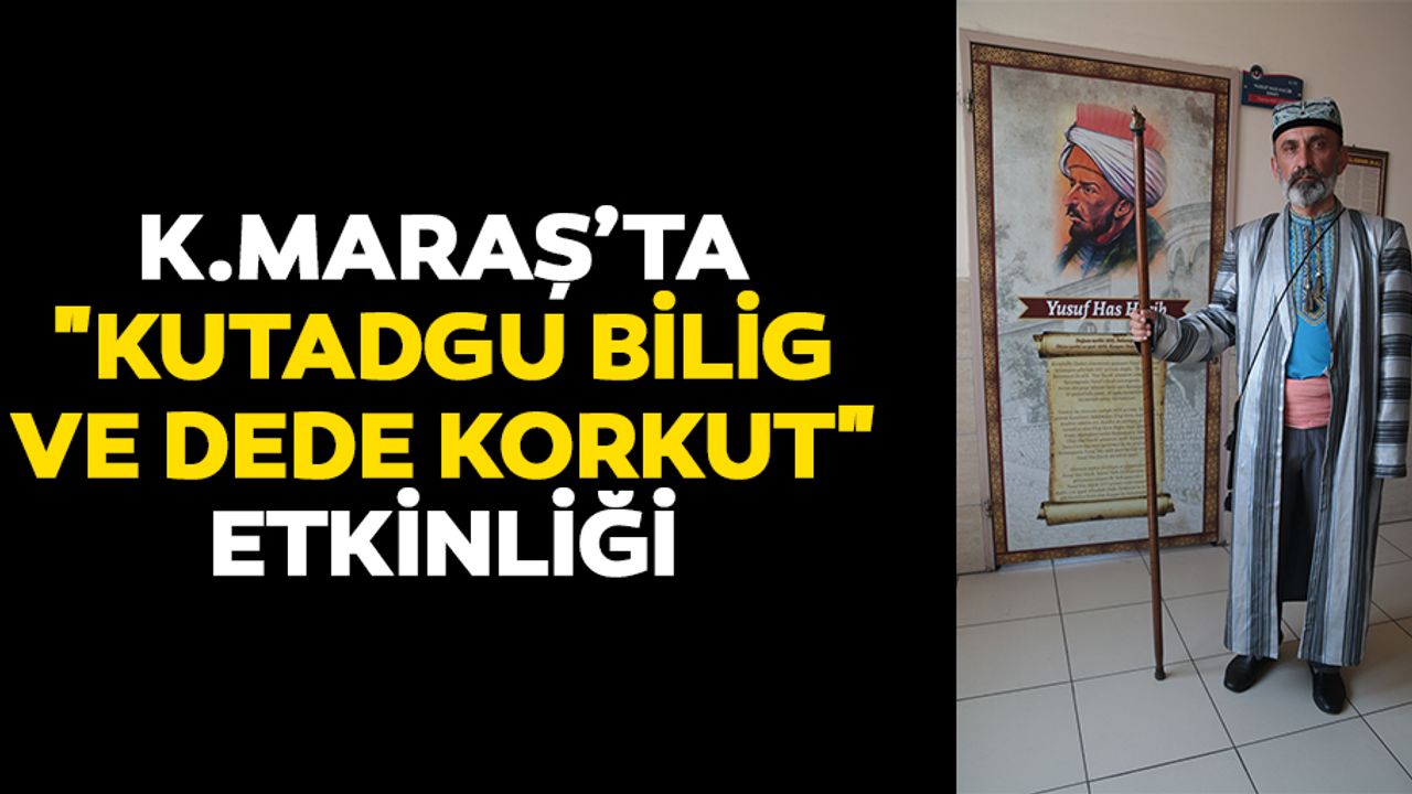 Kahramanmaraş'ta "Kutadgu Bilig Ve Dede Korkut" Etkinliği