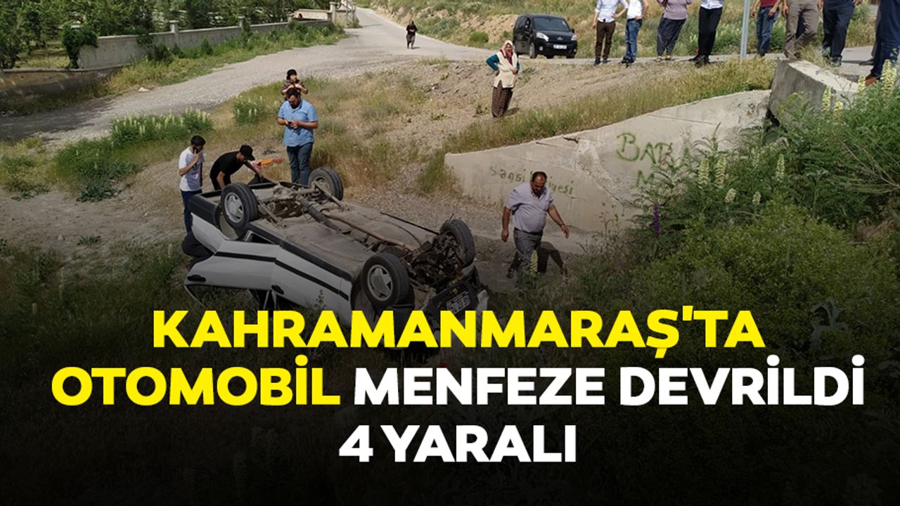 Kahramanmaraş'ta Otomobil Menfeze Devrildi: 4 Yaralı