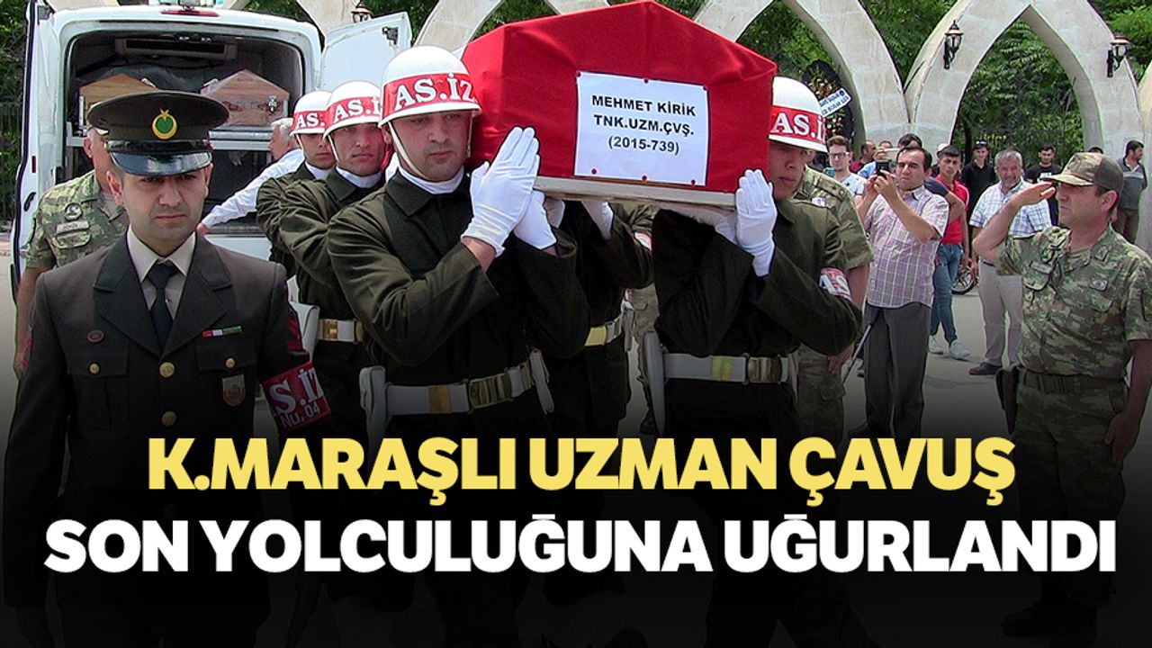 Kahramanmaraşlı Uzman Çavuş Son Yolculuğuna Uğurlandı