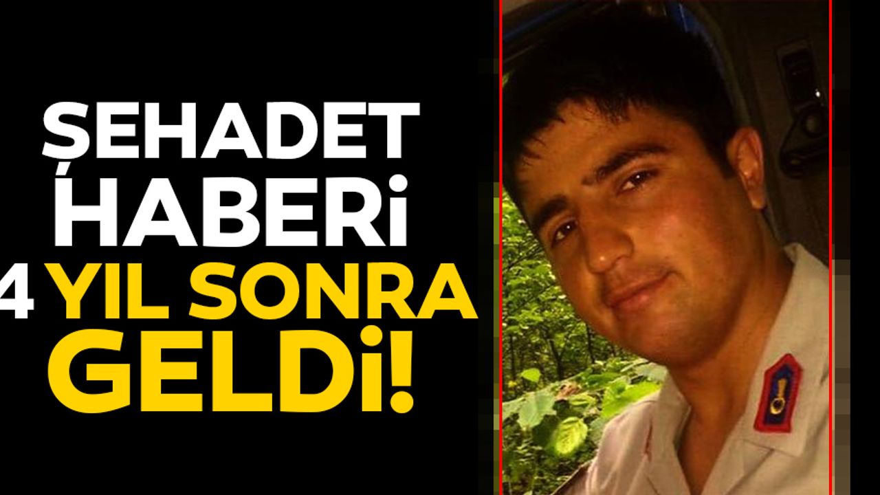 Şehadet haberi 4 yıl sonra geldi!