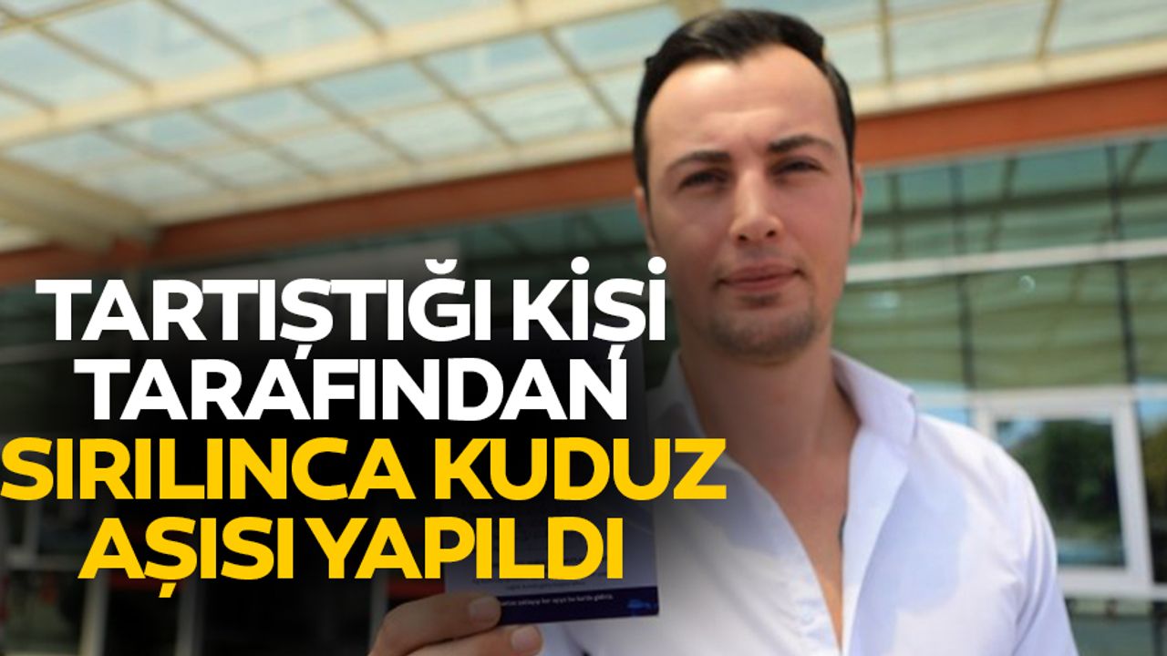 Tartıştığı Kişi Tarafından Isırılınca Kuduz Aşısı Yapıldı