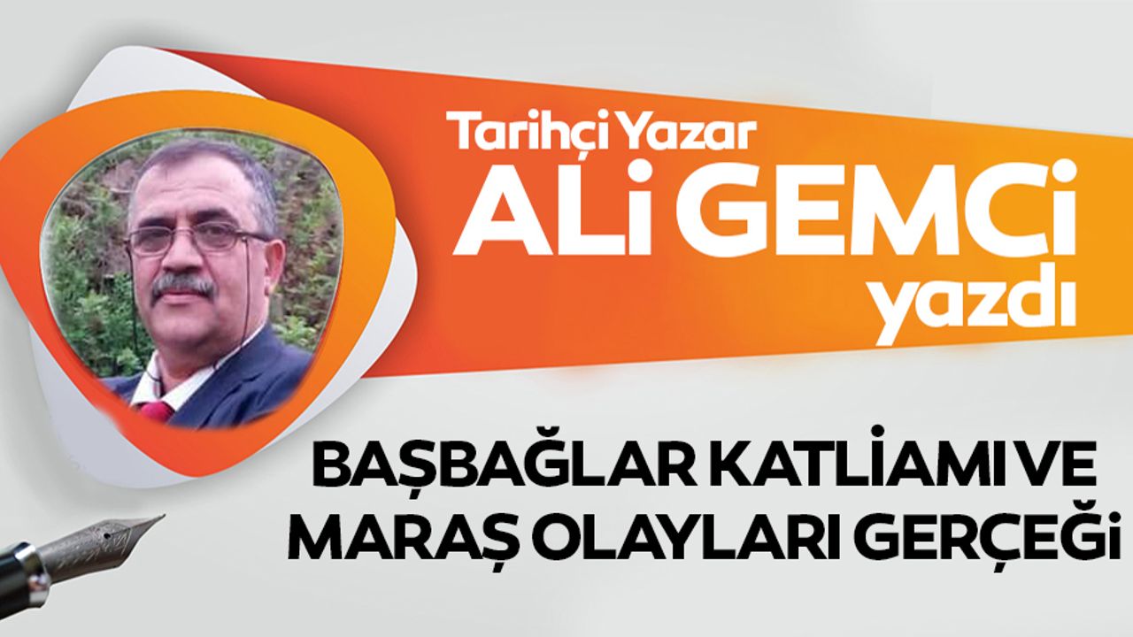Başbağlar Katliamı ve Maraş Olayları Gerçeği