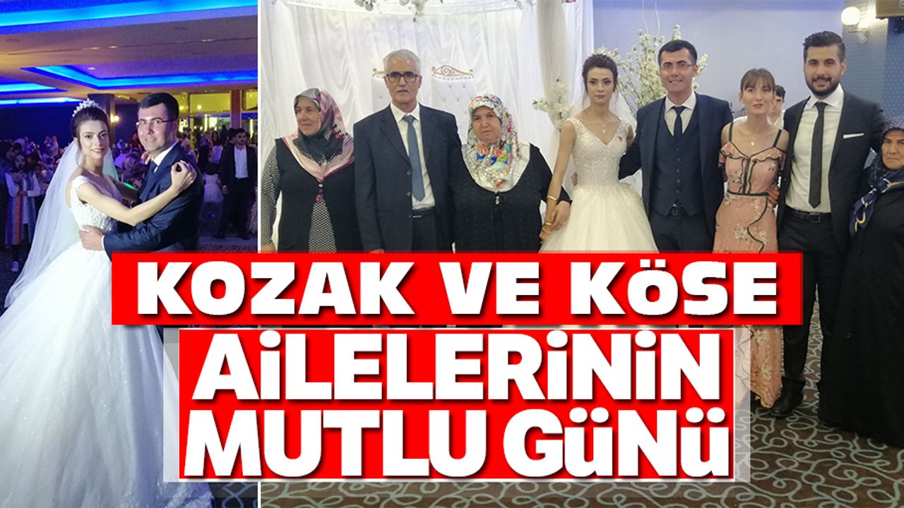 Kozak ve Köse Ailelerinin Mutlu Günü