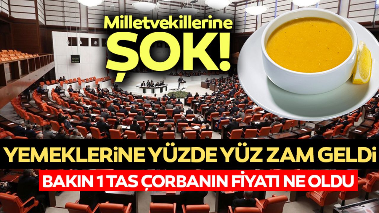 Meclis restoranına yüzde yüz zam… Bakın 1 tas çorbanın fiyatı ne oldu?