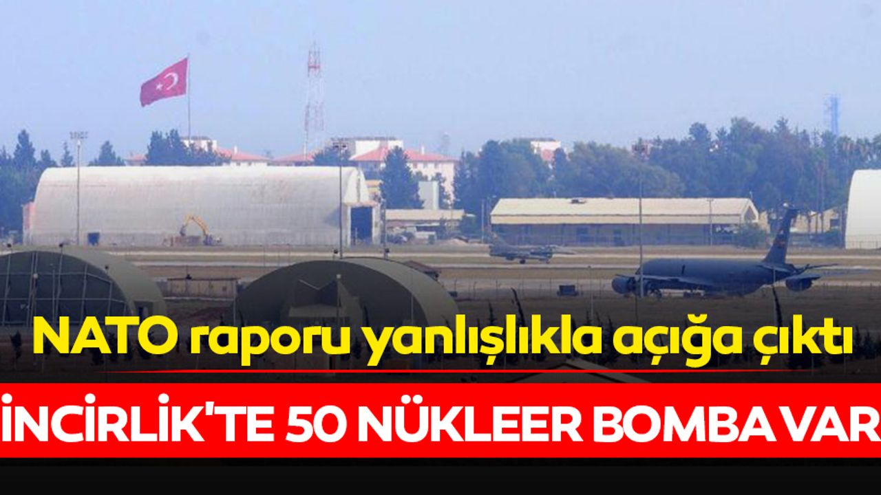 NATO raporu yanlışlıkla açığa çıktı: İncirlik’te 50 nükleer bomba var