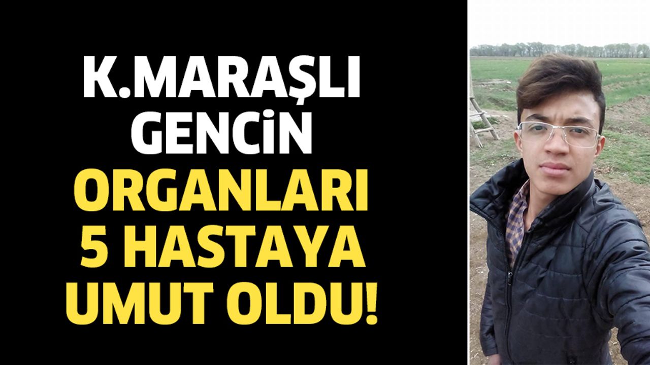 Organlarıyla 5 hastaya umut oldu
